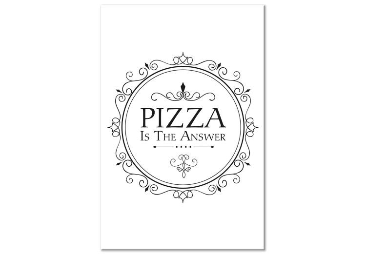 Canvas Print Pizza time - black and white ''Pizza is the answer'' inscription
