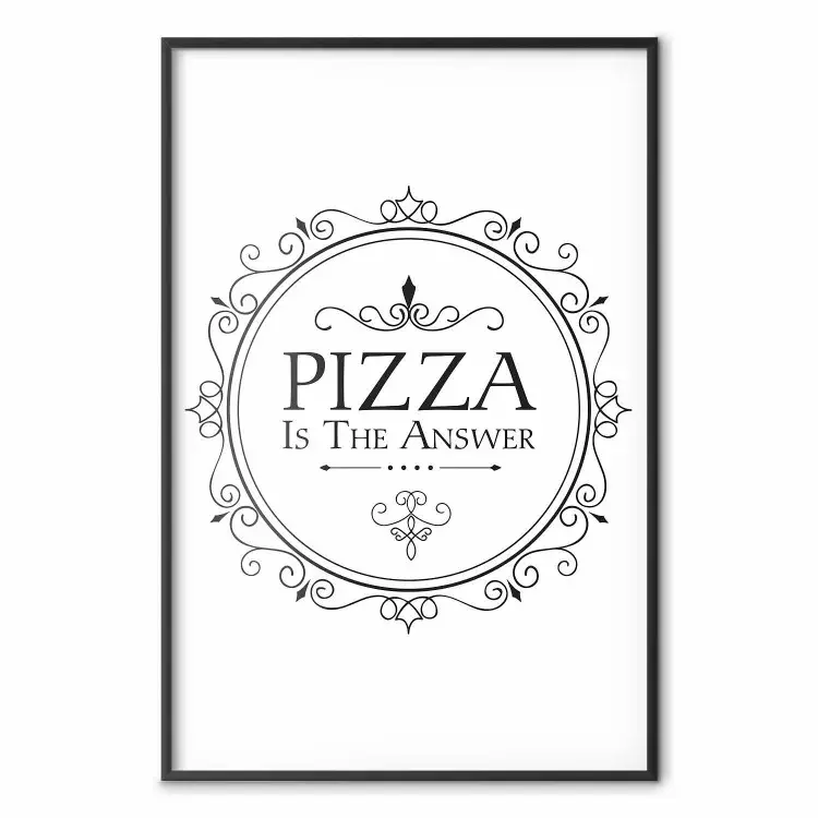 Pizza is the Answer - black and white composition with English text