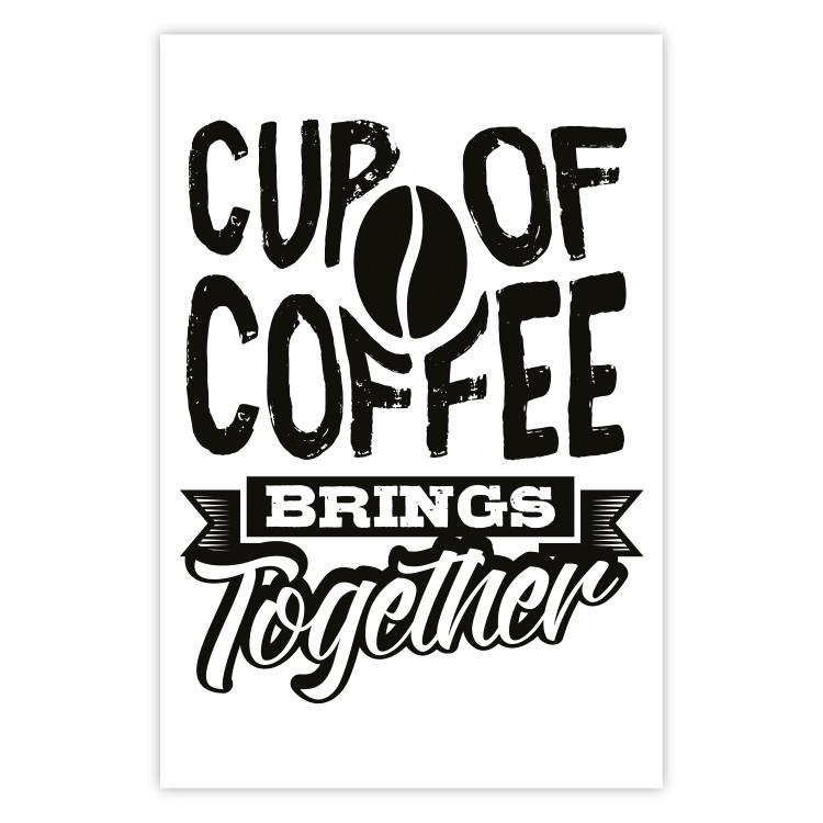 Poster Cup of Coffee Brings Together - black and white text and a coffee bean