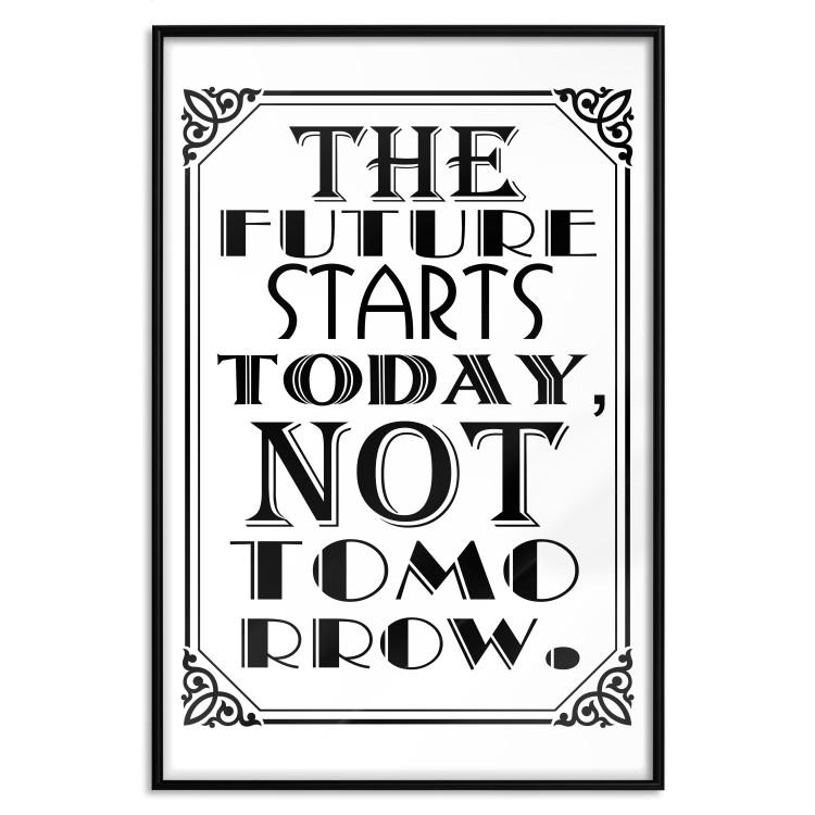 Poster The Future Starts Today Not Tomorrow - motivational black and white text