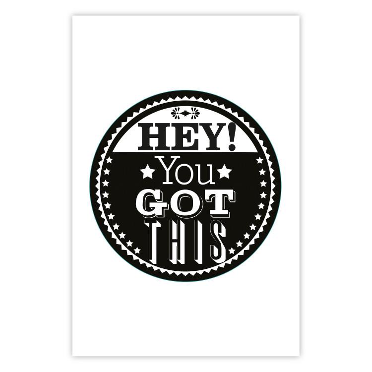Poster Hey! You Got This - black and white composition with a motivational message