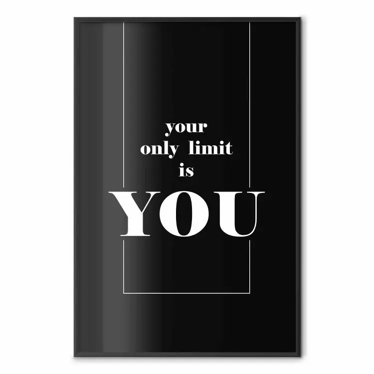 Your Only Limit is You - black and white composition with English texts