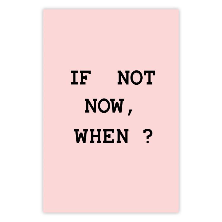 Poster If Not Now, When? - black English text on a pink background