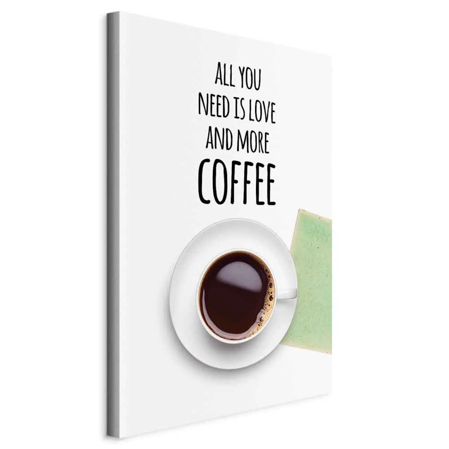 Art Print Coffee is served - English sign All You Need Is.. with a cup of  coffee - bimago