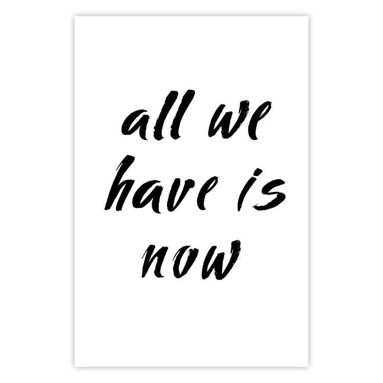Poster All We Have Is Now - black English inscriptions on a white background