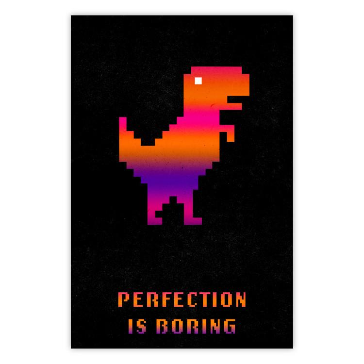 Poster Perfection Is Boring - pixelated dinosaur and text on a black background