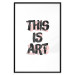 Wall Poster This Is Art - black English text in a painted style on a white background 122951 additionalThumb 15