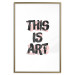 Wall Poster This Is Art - black English text in a painted style on a white background 122951 additionalThumb 14