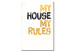 Canvas Art Print My Home: My house, my rules 76871