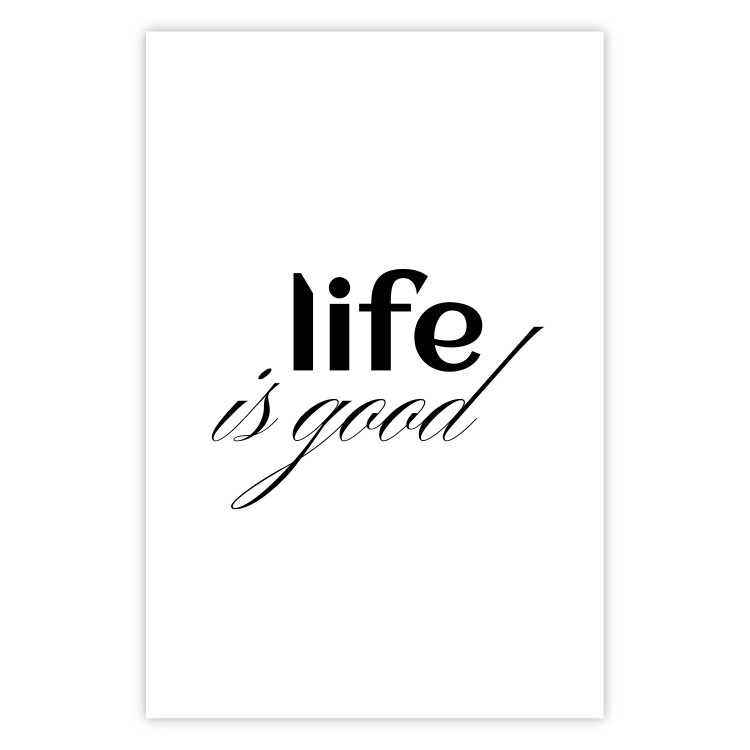 Poster Life Is Good - Typographic Composition, Black Lettering on a White Background 146181
