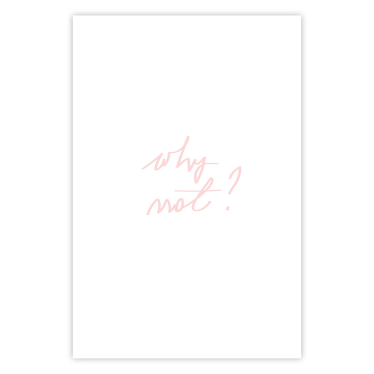 Wall Poster Why Not? - delicate pink English text on a white background 123202 additionalImage 22