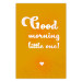 Poster Good Morning Little One - white English text on a yellow background 135722