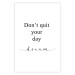 Wall Poster Don’t Quit Your Day Dream - Dark Text on White Background 149252 additionalThumb 20