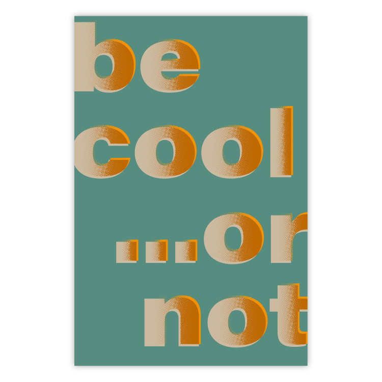 Wall Poster Be Cool... or Not - orange English texts on a turquoise background 131992