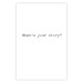 Wall Poster What's your story? - black and white minimalist composition with text 117033