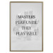 Poster Masters Play Until They Play Well - English quote on a gray background 122863 additionalThumb 16