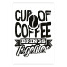 Poster Cup of Coffee Brings Together - black and white text and a coffee bean 114683