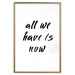 Poster All We Have Is Now - black English inscriptions on a white background 126824 additionalThumb 14