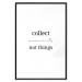 Poster Collect Moments Not Things - Minimalist Typography on a White Background 146145 additionalThumb 25