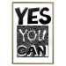 Poster Yes you can - black and white composition with texts on a patterned background 116365 additionalThumb 20