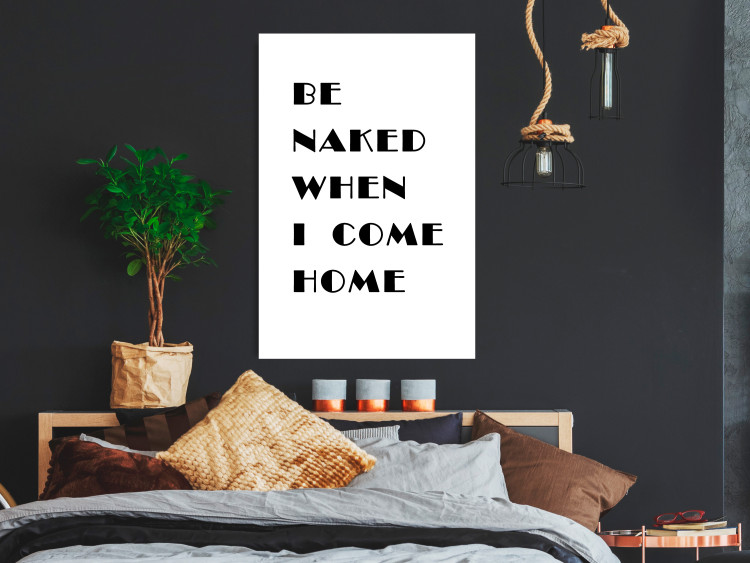 Poster Be naked when I come home - simple black and white composition with texts 118375 additionalImage 23