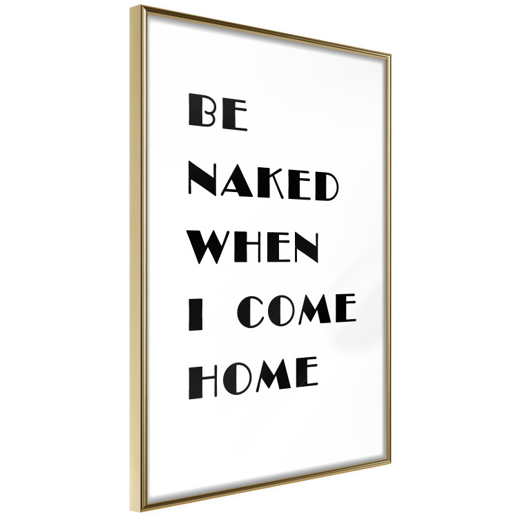 Poster Be naked when I come home - simple black and white composition with texts 118375 additionalImage 12