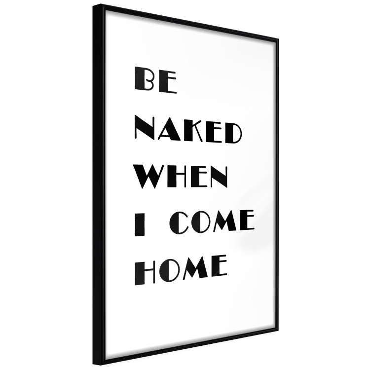 Poster Be naked when I come home - simple black and white composition with texts 118375 additionalImage 12