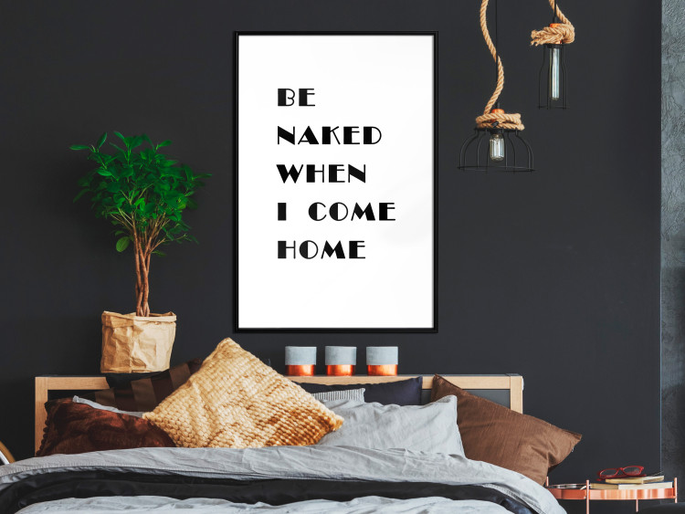 Poster Be naked when I come home - simple black and white composition with texts 118375 additionalImage 7
