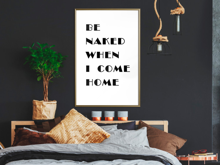 Poster Be naked when I come home - simple black and white composition with texts 118375 additionalImage 6