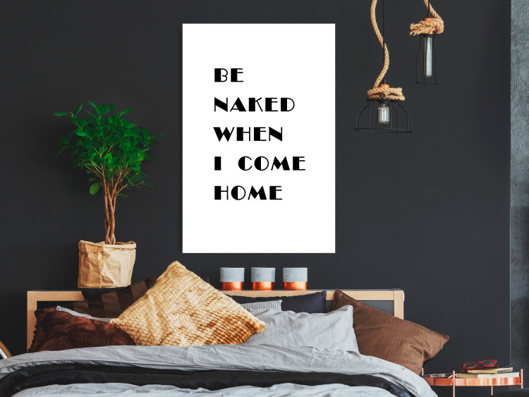 Poster Be naked when I come home - simple black and white composition with texts 118375 additionalImage 3