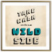 Wall Poster Take Walk on the Wild Side - square - English text on a beige background 128926 additionalThumb 26