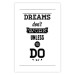 Wall Poster Dreams don't work unless you do - black and white composition with texts 115056 additionalThumb 25