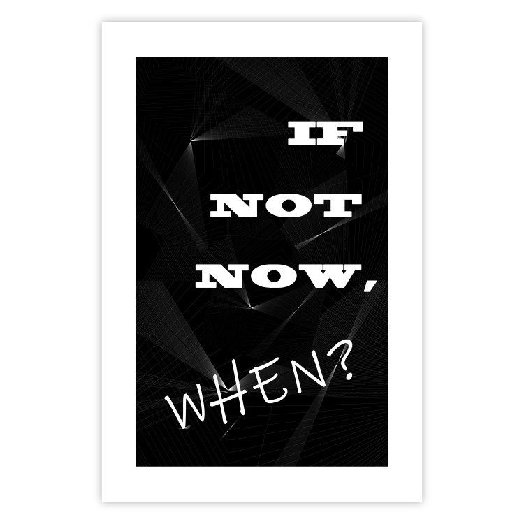 Poster If not now - when? - black and white composition with English texts 116366 additionalImage 19