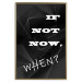 Poster If not now - when? - black and white composition with English texts 116366 additionalThumb 20