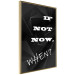 Poster If not now - when? - black and white composition with English texts 116366 additionalThumb 12