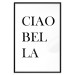 Poster Ciao Bella - black and white minimalist composition with Italian writings 135907 additionalThumb 4