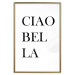 Poster Ciao Bella - black and white minimalist composition with Italian writings 135907 additionalThumb 6
