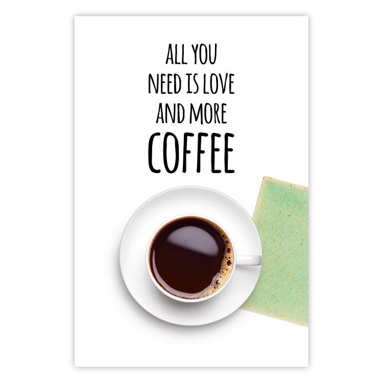 Wall Poster All You Need Is Love and More Coffee - coffee cup under the texts 123347