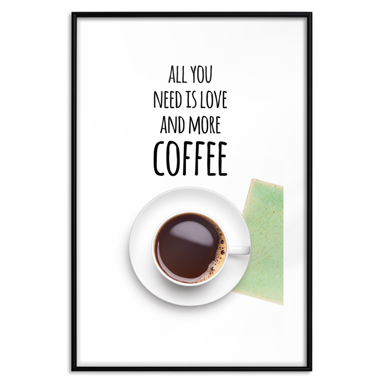 Wall Poster All You Need Is Love and More Coffee - coffee cup under the texts 123347 additionalImage 15