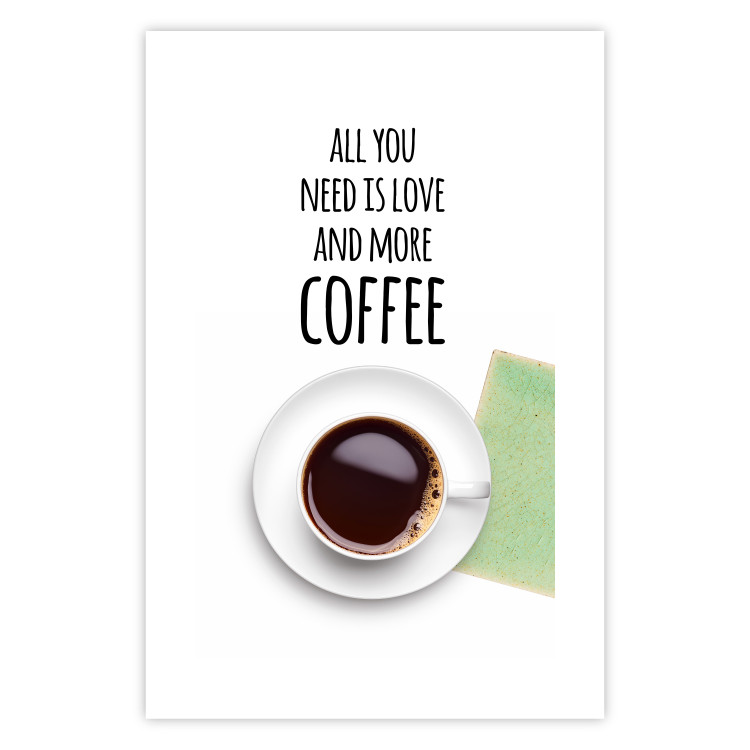 Wall Poster All You Need Is Love and More Coffee - coffee cup under the texts 123347 additionalImage 19