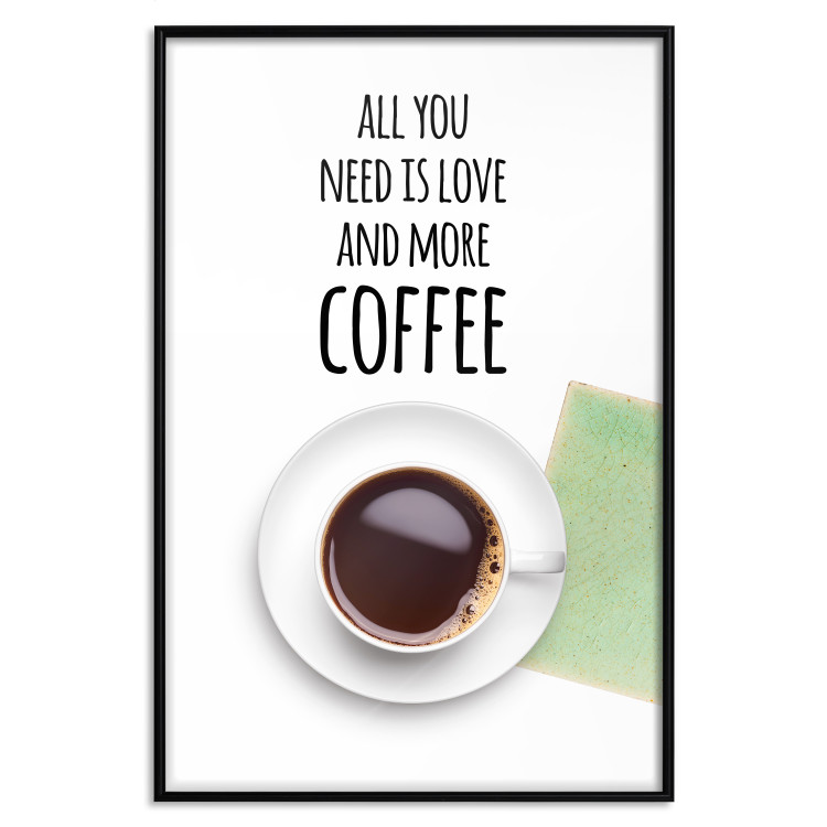 Wall Poster All You Need Is Love and More Coffee - coffee cup under the texts 123347 additionalImage 18