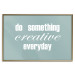 Poster Do Something Creative Everyday - white English text 129847 additionalThumb 17
