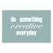 Poster Do Something Creative Everyday - white English text 129847