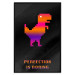 Wall Poster Perfection Is Boring - pixelated dinosaur and text on a black background 131908 additionalThumb 16