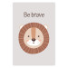 Wall Poster Be Brave - Friendly and Cheerful Lion and Motivating Slogan for Kids 146618