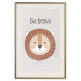 Wall Poster Be Brave - Friendly and Cheerful Lion and Motivating Slogan for Kids 146618 additionalThumb 27