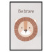 Wall Poster Be Brave - Friendly and Cheerful Lion and Motivating Slogan for Kids 146618 additionalThumb 19
