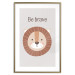 Wall Poster Be Brave - Friendly and Cheerful Lion and Motivating Slogan for Kids 146618 additionalThumb 26